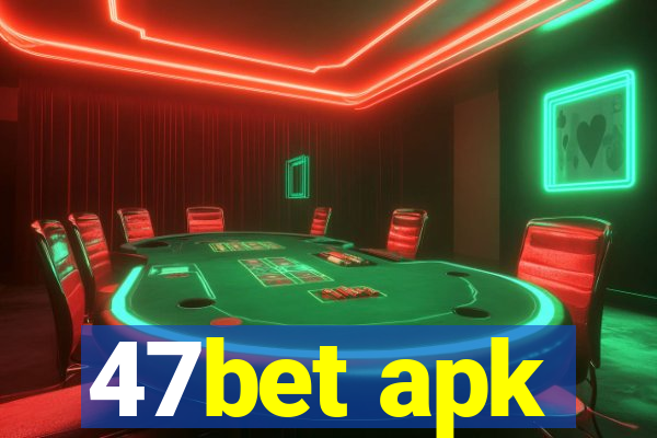 47bet apk
