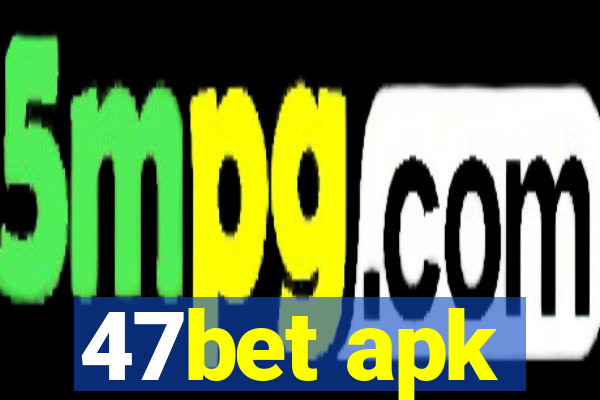 47bet apk