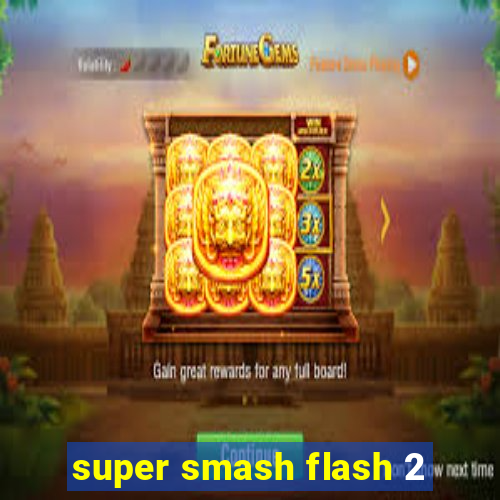 super smash flash 2