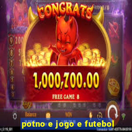 potno e jogo e futebol