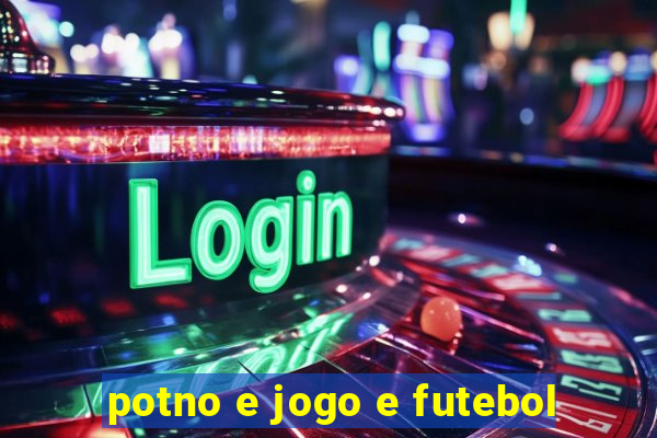 potno e jogo e futebol