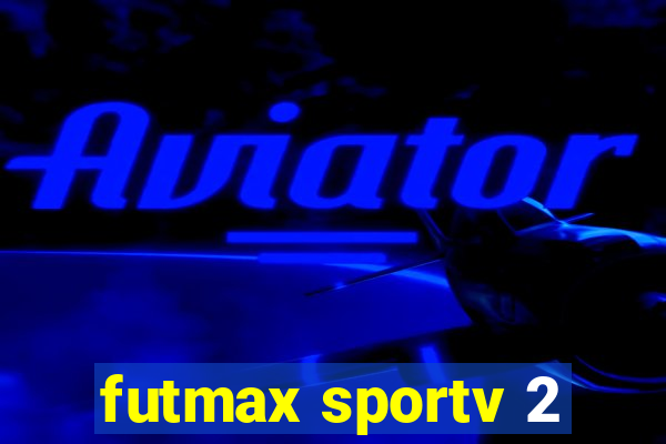 futmax sportv 2