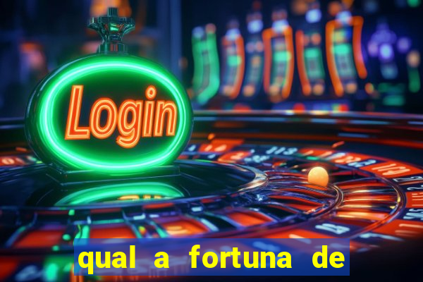 qual a fortuna de fernandin oig