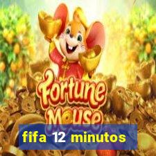 fifa 12 minutos