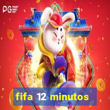 fifa 12 minutos