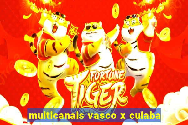 multicanais vasco x cuiaba