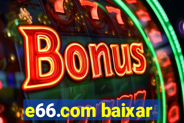 e66.com baixar