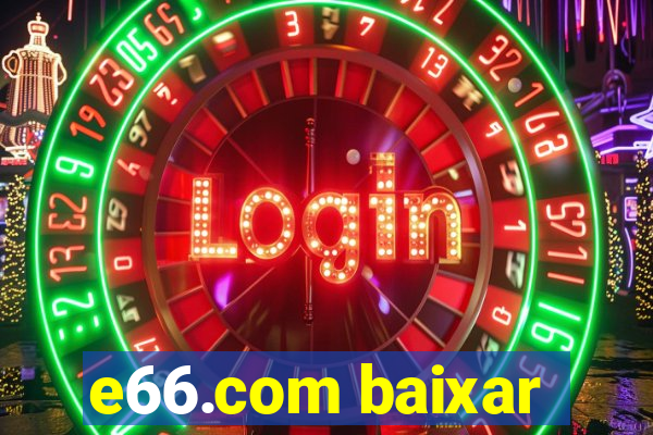 e66.com baixar