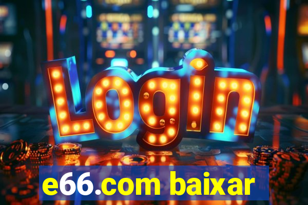 e66.com baixar