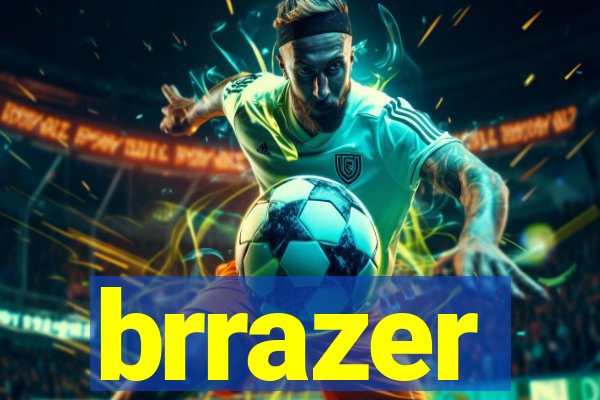 brrazer