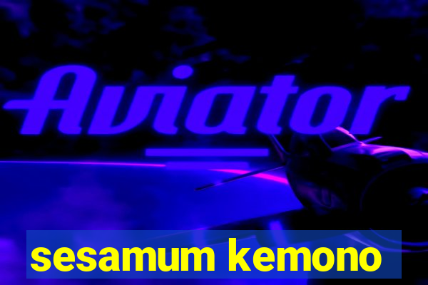 sesamum kemono