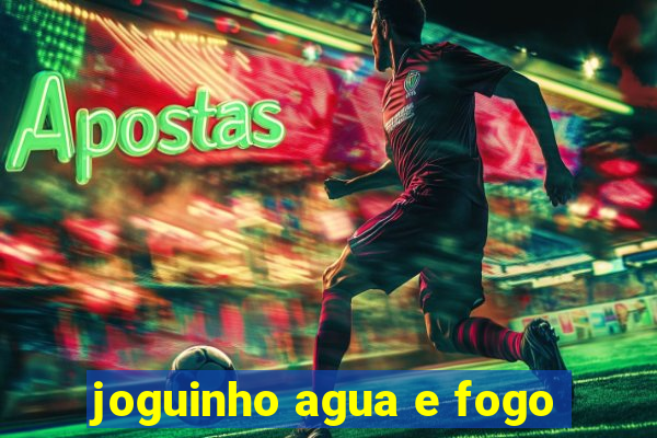 joguinho agua e fogo