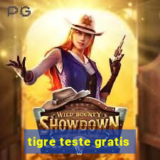 tigre teste gratis