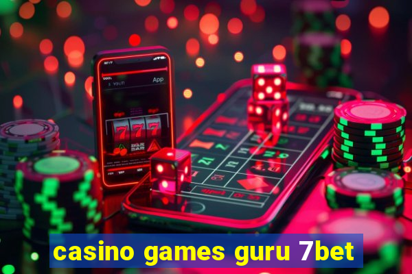 casino games guru 7bet