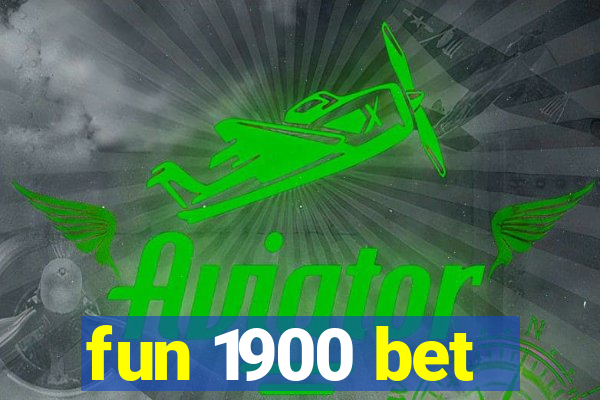 fun 1900 bet