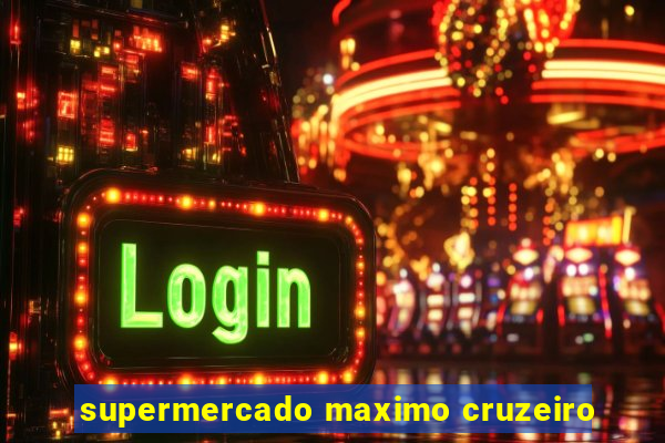 supermercado maximo cruzeiro