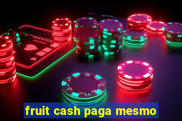fruit cash paga mesmo