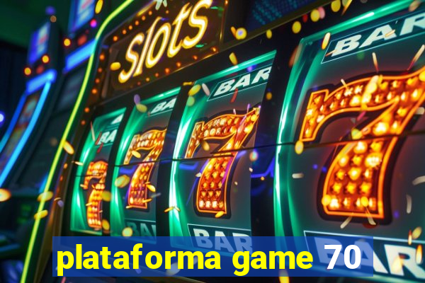 plataforma game 70