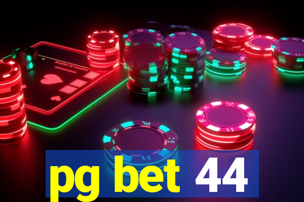 pg bet 44