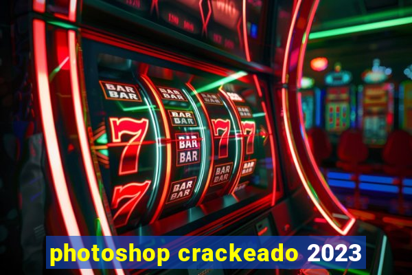 photoshop crackeado 2023
