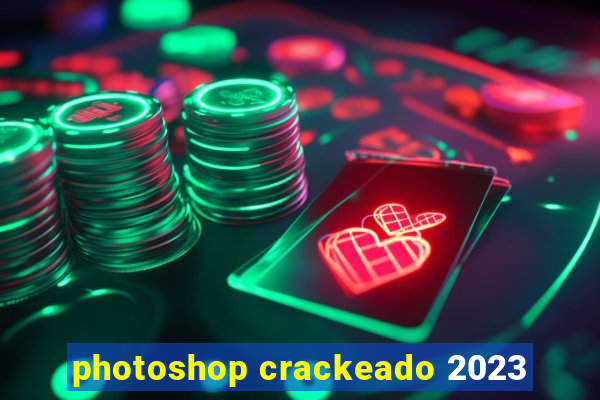 photoshop crackeado 2023