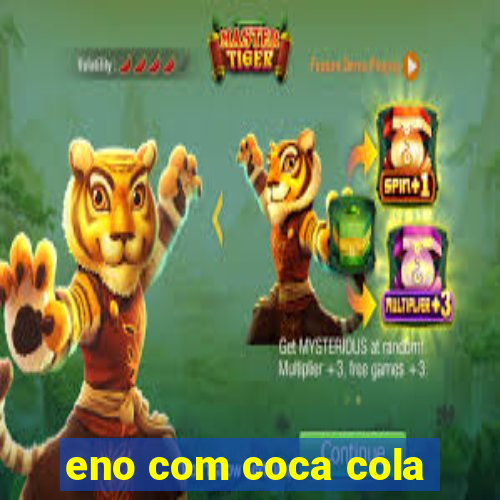 eno com coca cola