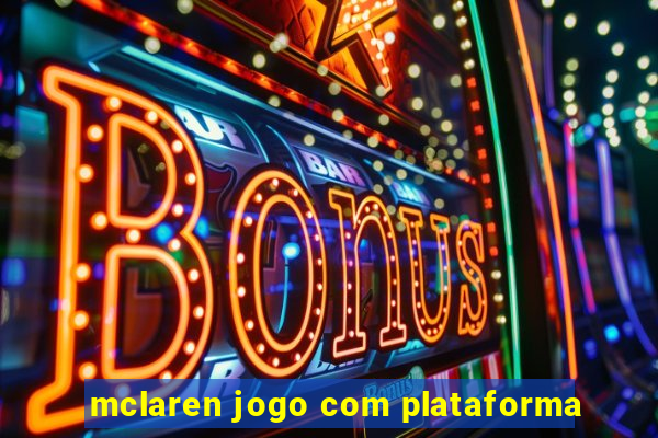 mclaren jogo com plataforma