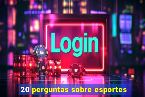 20 perguntas sobre esportes