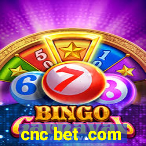 cnc bet .com