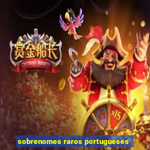sobrenomes raros portugueses