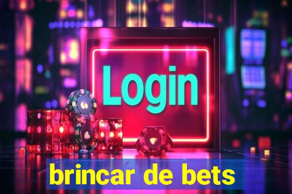 brincar de bets
