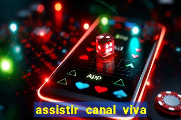 assistir canal viva online grátis