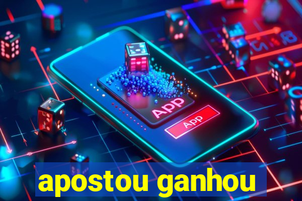 apostou ganhou