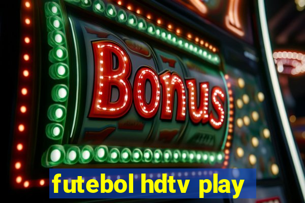 futebol hdtv play