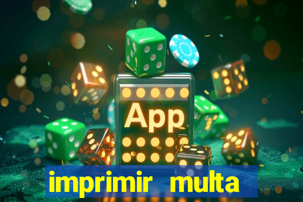 imprimir multa detran mg