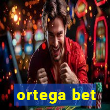 ortega bet