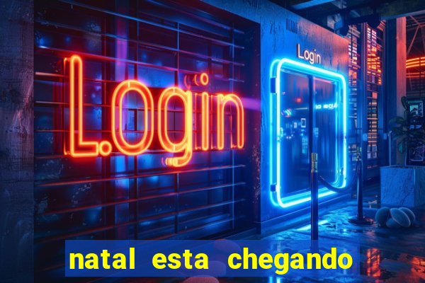 natal esta chegando plim plim