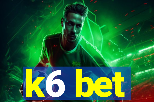 k6 bet