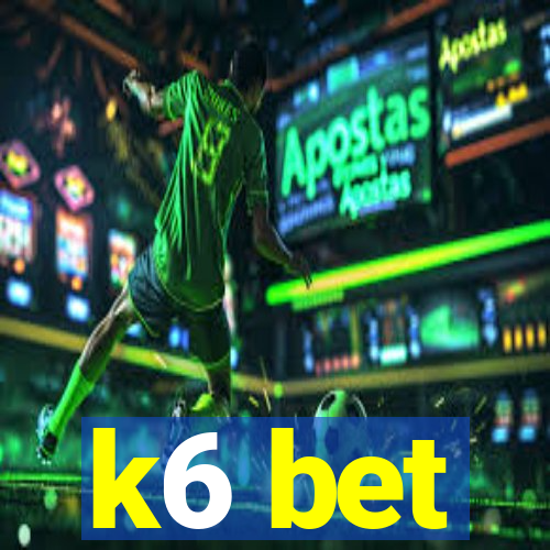 k6 bet