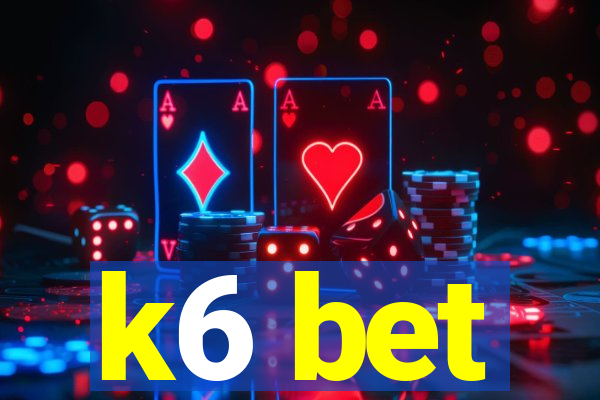 k6 bet
