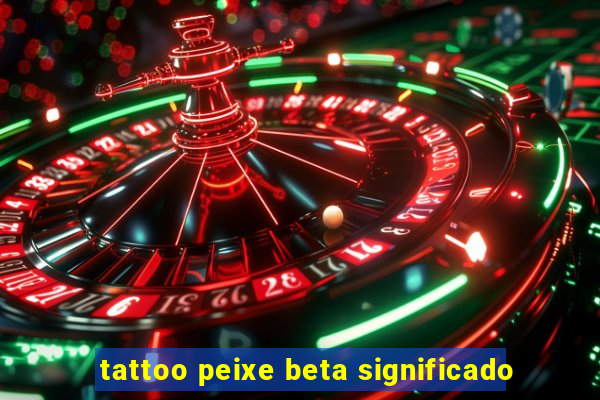 tattoo peixe beta significado