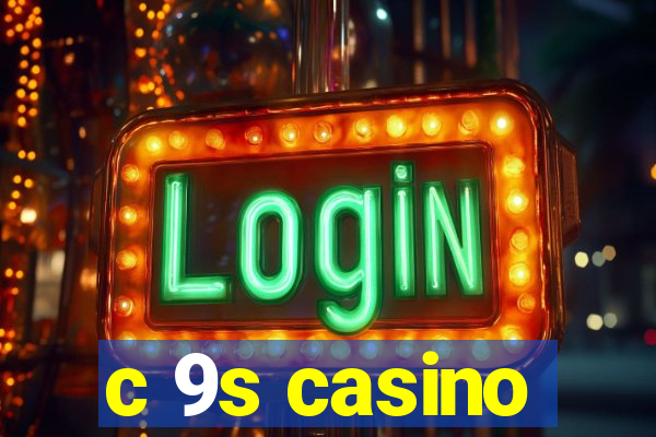 c 9s casino