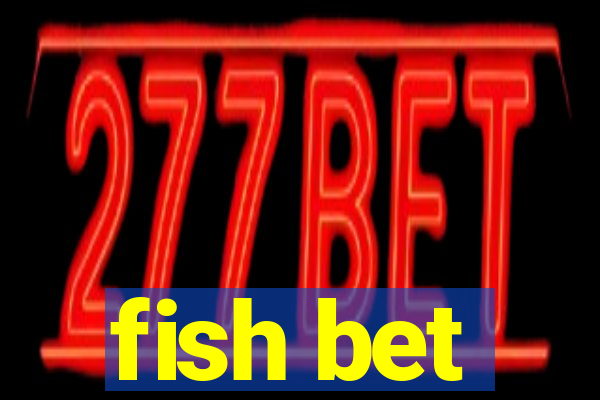 fish bet