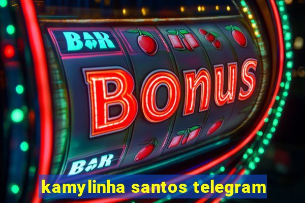 kamylinha santos telegram