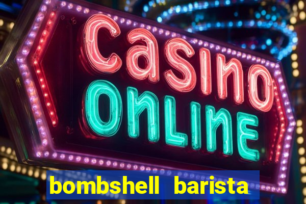 bombshell barista tail blaizer