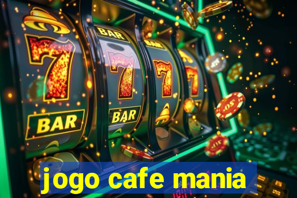 jogo cafe mania