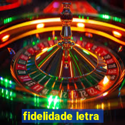 fidelidade letra