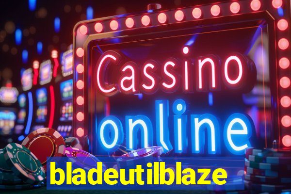 bladeutilblaze
