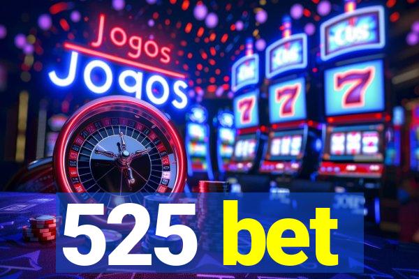 525 bet