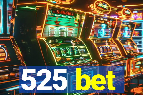 525 bet
